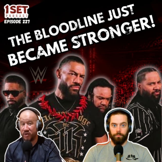 The Bloodline Just Became STRONGER!!! | 1 Set Podcast - Episode 227 image