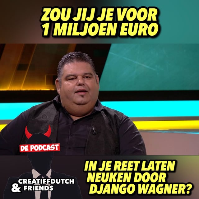 Zou jij je voor 1 miljoen euro in je reet laten neuken door Django Wagner? image