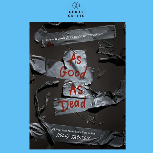 #219 – As Good as Dead by Holly Jackson (with Jessica and Saunya of Opinionated Lushes) image