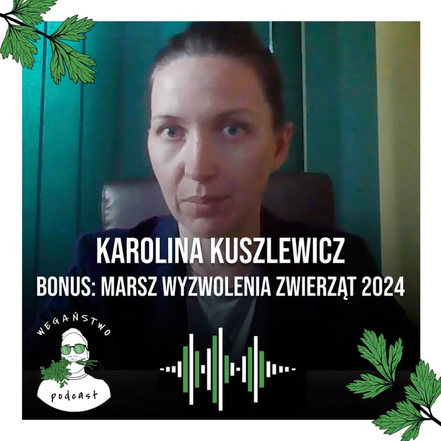 Karolina Kuszlewicz z Kancelarii nad Wisłą. Marsz Wyzwolenia Zwierząt 2024 - odc. bonusowy image