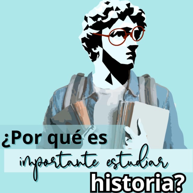 T. 3 | Especial: ¿Por qué es importante estudiar historia? image