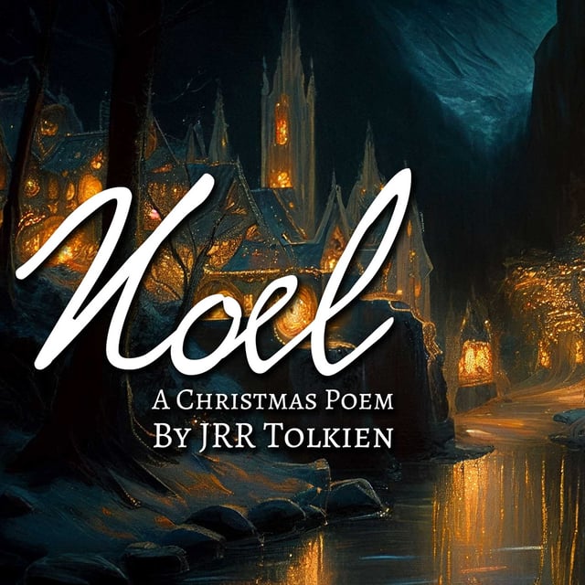 Noel, a Christmas Poem, by J.R.R. Tolkien by Jonathan Watson · Zencastr