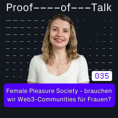 #35 Female Pleasure Society - brauchen wir Web3-Communities für Frauen? - mit Vanessa Schäfer von Female Pleasure Society image