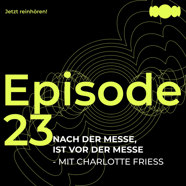 EP. - 23 : Nach der Messe, ist vor der Messe, mit Charlotte Friess. image