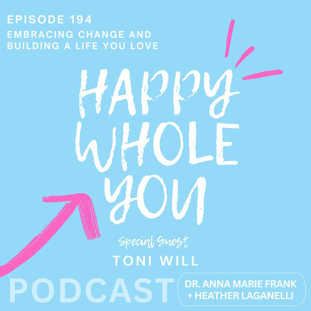 194. Embracing Change and Building a Life You Love with Toni Will image