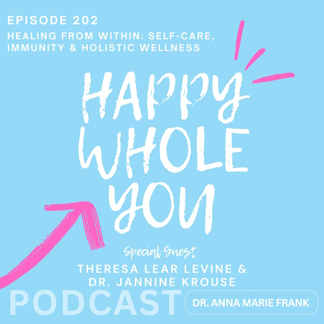 202. Healing from Within: Self-Care, Immunity & Holistic Wellness With Theresa Lear Levine and Dr. Jannine Krouse image