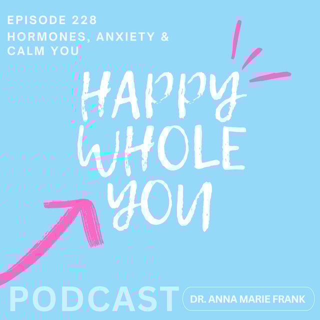228. Hormones, Anxiety, & Calm You image