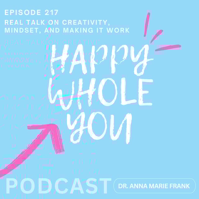217. Real Talk on Creativity, Mindset, and Making It Work - Live Panel with Dr. Anna Marie Frank image