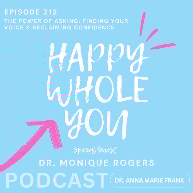 212. The Power of Asking: Finding Your Voice & Reclaiming Confidence with Dr. Monique Rogers image