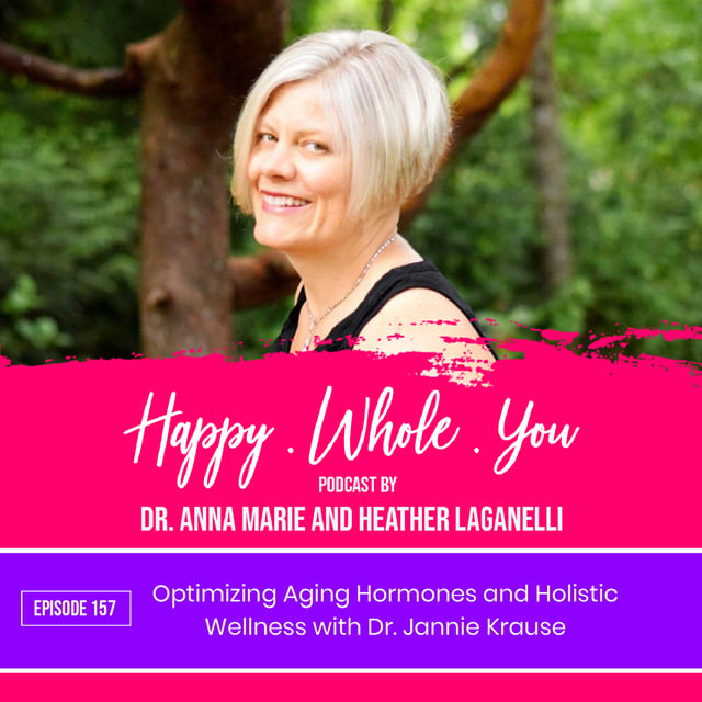 157. Optimizing Aging Hormones and Holistic Wellness with Dr. Jannie Krause image