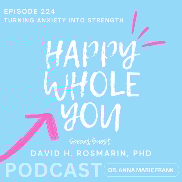 224. Turning Anxiety Into Strength with David H. Rosmarin, PhD image