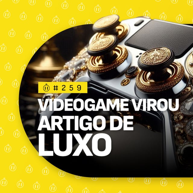 #259 | Videogame virou/sempre foi uma mídia elitista? image