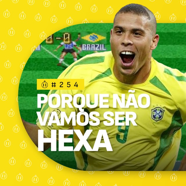 #254 | Porque não vamos ganhar o Hexa? image