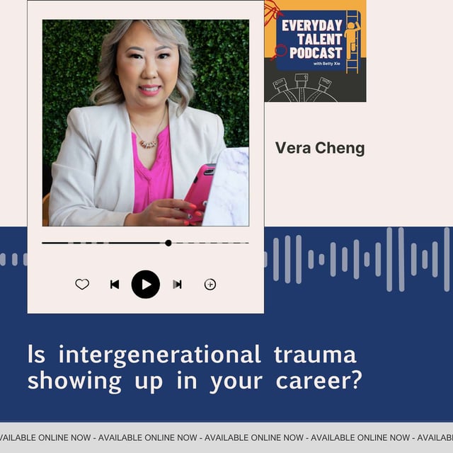 S2EP7 Is intergenerational trauma showing up in your career ft. Vera Cheng image