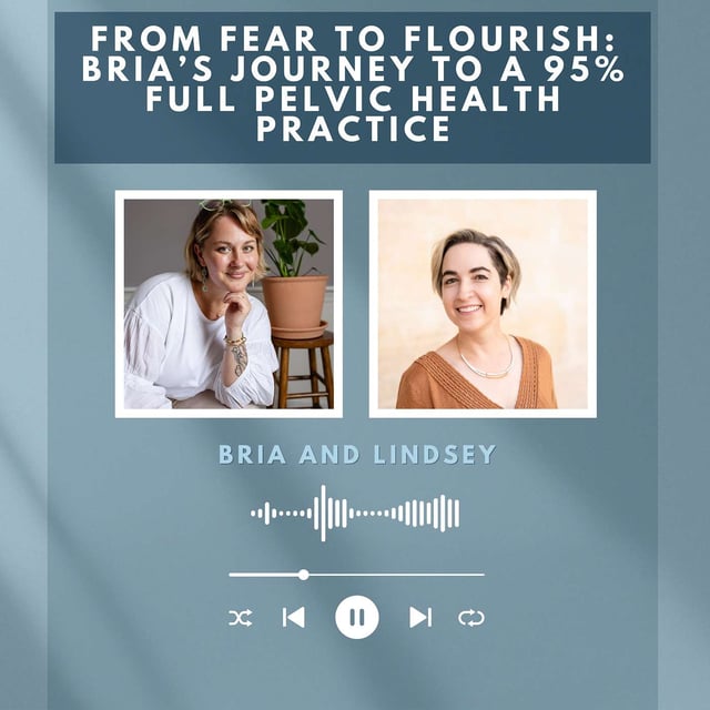 From Fear to Flourish: Bria’s Journey to a 95% Full Pelvic Health Practice image
