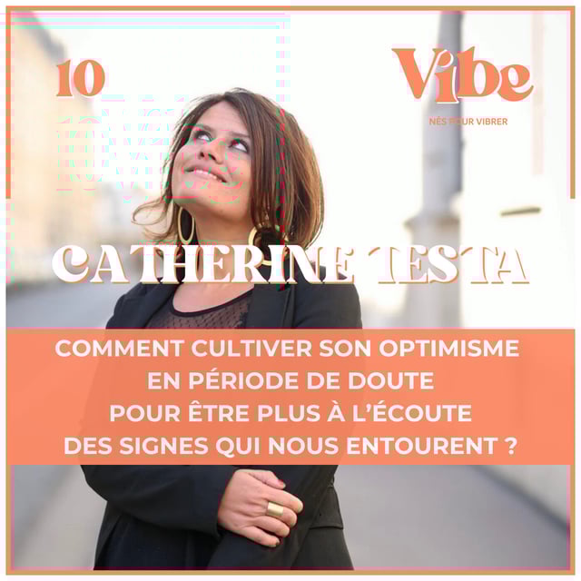 Rediff. Catherine Testa • Comment cultiver son optimisme en période de doute pour être plus à l'écoute des signes qui nous entourent ? image