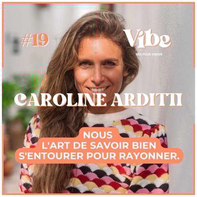 19. Caroline Arditti • Sunshine Makers • NOUS, l'art de savoir bien s'entourer pour rayonner. image