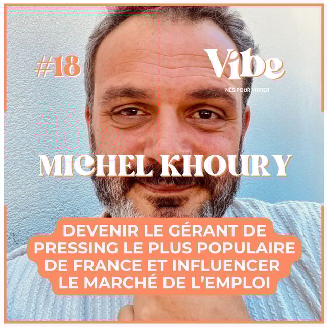 18. Michel Khoury • Once Upon a Time • Devenir le gérant de pressing le plus populaire de France et influencer le marché de l'emploi. image