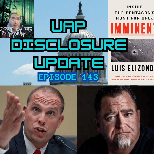 Ep 143 - UFO Disclosure Update - Lue Elizondo new book Imminent, David Grusch, UAP, Crash Retrieval, NHI, Congress Hearings image