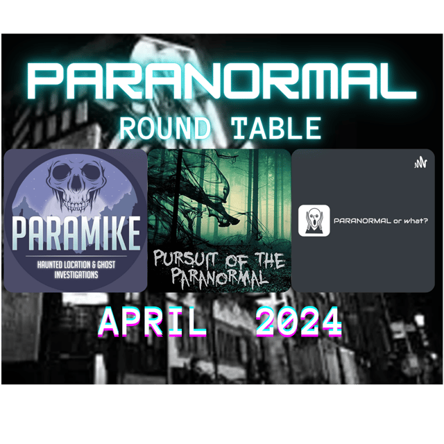 Paranormal Round Table - April 2024 - My Haunted Hotel, upcoming ghost hunting investigations, trucker catches ghost on the highway! image