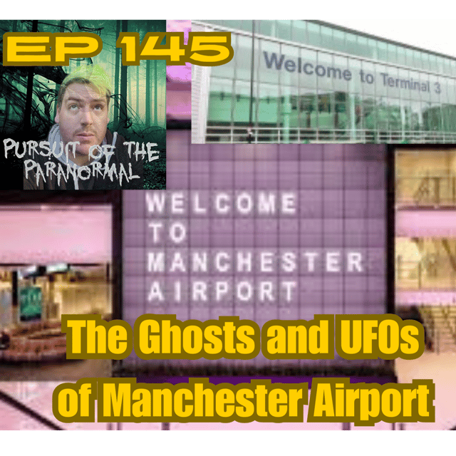 Ep 145 - The Ghosts and UFOs of Manchester Airport image