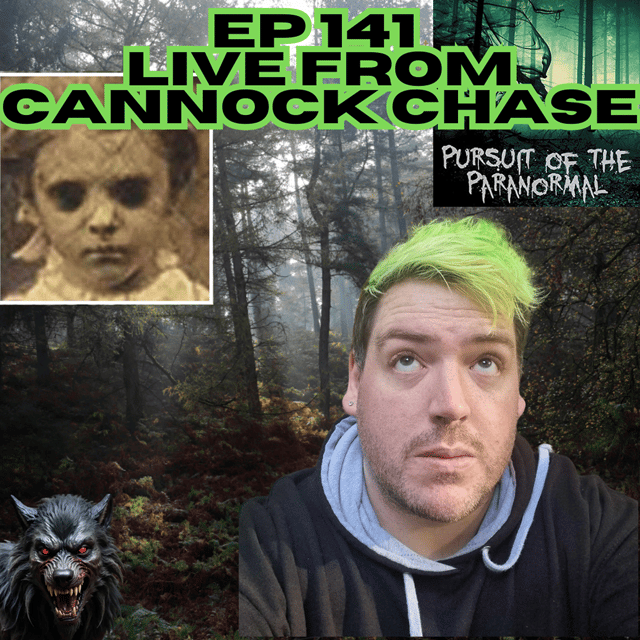 Ep 141 - LIVE From Cannock Chase - UFOs, Ghosts, Bigfoot, Aliens, Black Eyed Children, Dogman and more! image