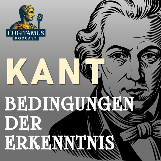#117 – Immanuel Kant und die Bedingungen der Erkenntnis | Kritik der reinen Vernunft zur Einführung image