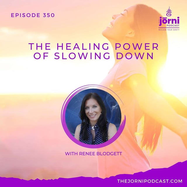Episode 350 - The Healing Power of Slowing Down with Renee Blodgett image