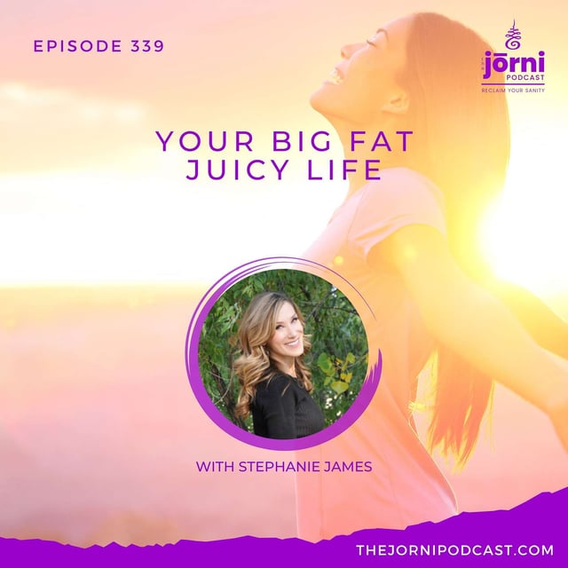 Episode 339 - Your Big Fat Juicy Life with Stephanie James image