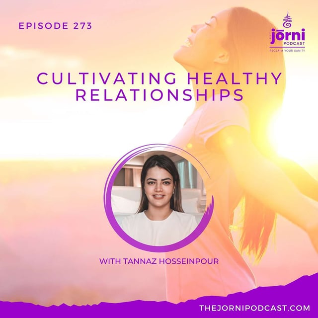 Episode 273 - Cultivating Healthy Relationships with Tannaz Hosseinpour image
