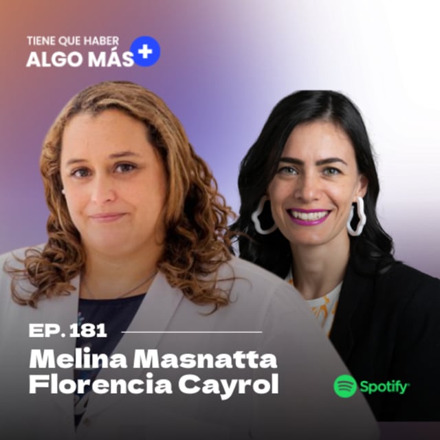 181. Melina Masnatta y Florencia Cayrol - Última Milla: Carrera, cuidado y sesgos ¿Qué necesitan las mujeres para crecer en ciencia y tecnología hoy? image