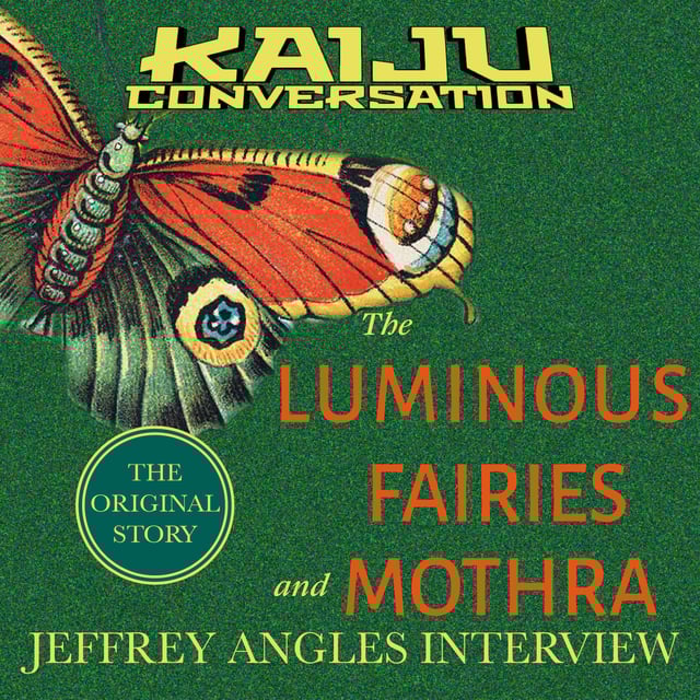 Bonus Episode 32: Luminous Fairies, Mothra, and Jeffrey Angles Interview image