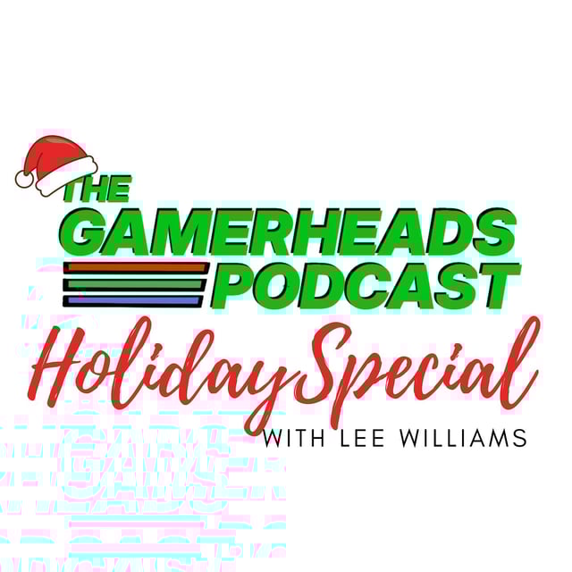 A Gamerheads Holiday Special with Lee Williams | The Gamerheads Podcast image