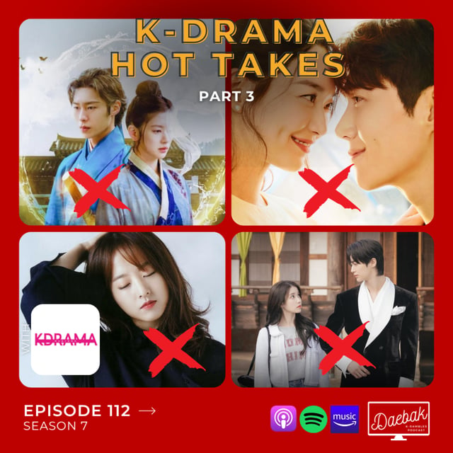 K-drama Hot Takes - Part 3 / Ep. 112 image
