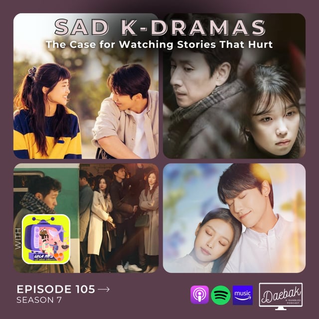 Sad K-Dramas: The Case for Watching Stories That Hurt / Ep. 105 image