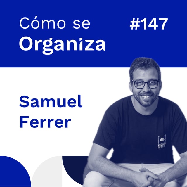 #147. Samuel Ferrer: De la Crisis a KINTON BRANDS - Transformando el Diseño con Behavioral Branding | Cómo se organiza image