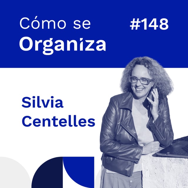 #148. Silvia Centelles: De la Administración a la Asistencia Virtual - Transformando Vidas y Proyectos | Cómo se organiza image
