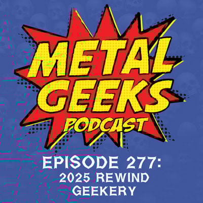 Metal Geeks 277: 2025 Rewind Geekery image