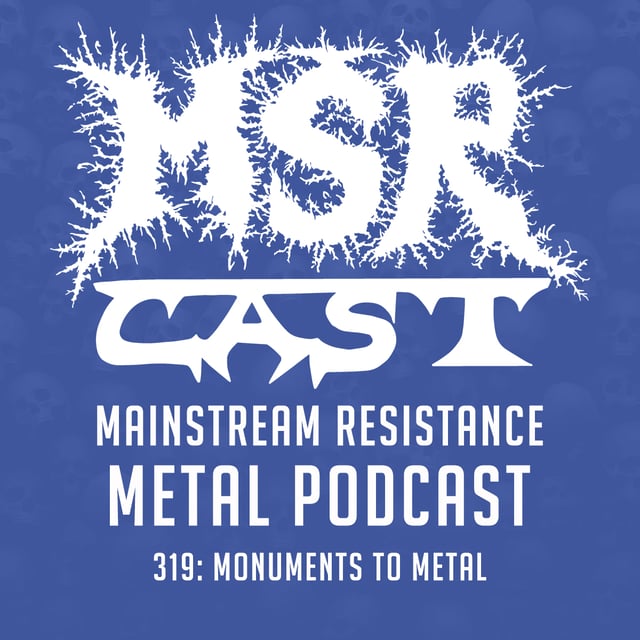 MSRcast 319: Monuments to Metal image