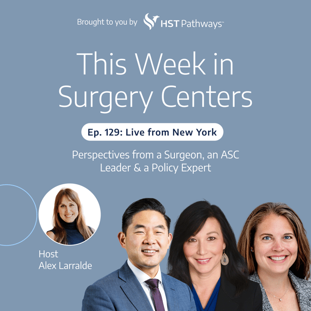 Live from New York: Perspectives from a Surgeon, an ASC Leader & a Policy Expert image
