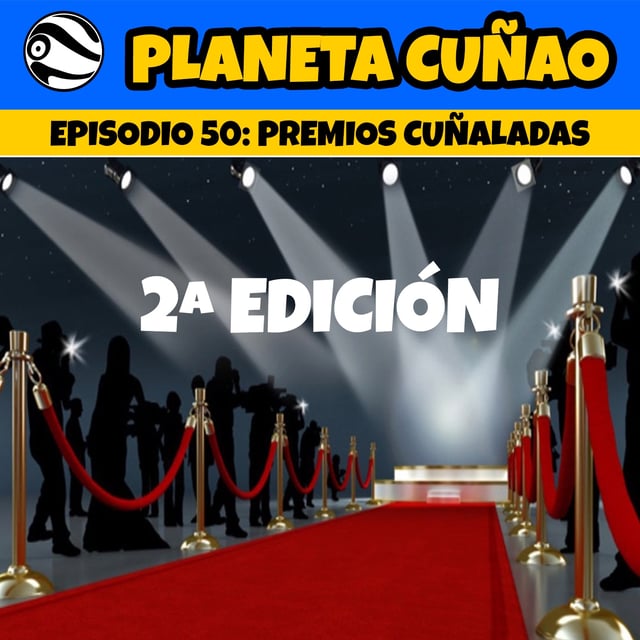 Episodio 50: Premios Cuñaladas (2ª Edición) image