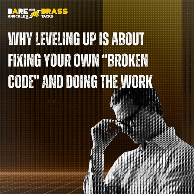 Why leveling up is about fixing your own “broken code” and doing the work image