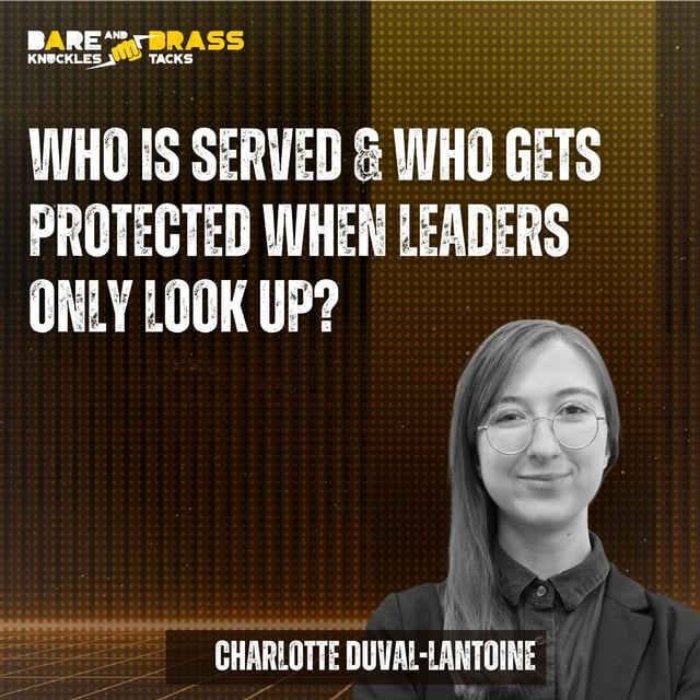 Who is served & who gets protected when leaders only look up? image