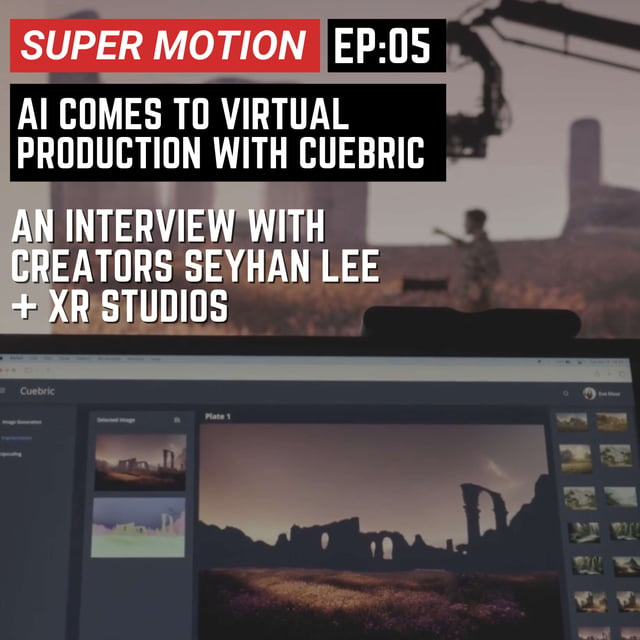 EP05 - AI Comes To Virtual Production With Cuebric By Seyhan Lee + XR ...