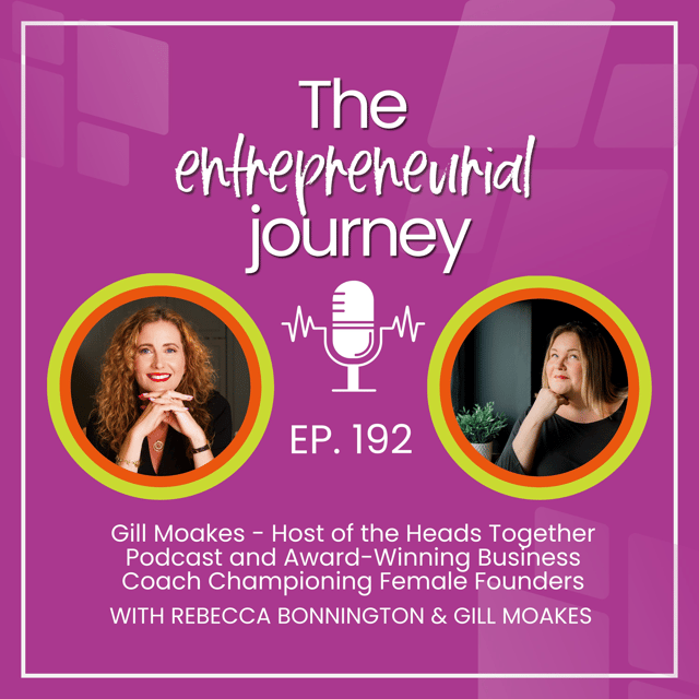 Episode 192: Gill Moakes, Host of the Heads Together Podcast and Award-Winning Business Coach Championing Female Founders image