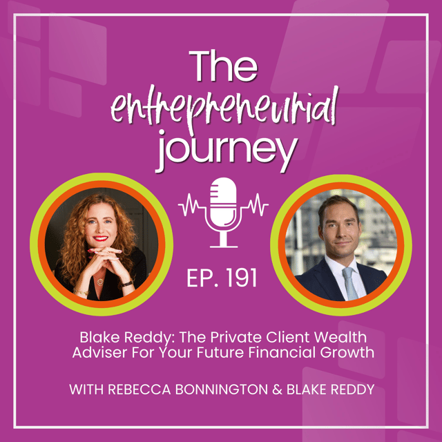 Episode 191: Blake Reddy - The Private Client Wealth Adviser For Your Future Financial Growth image