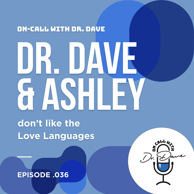 Episode 036 Dr. Dave & Ashley Don’t Like the Love Languages image