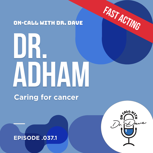 Episode 037.1 Dr. Adham Caring for Cancer (Fast Acting) image