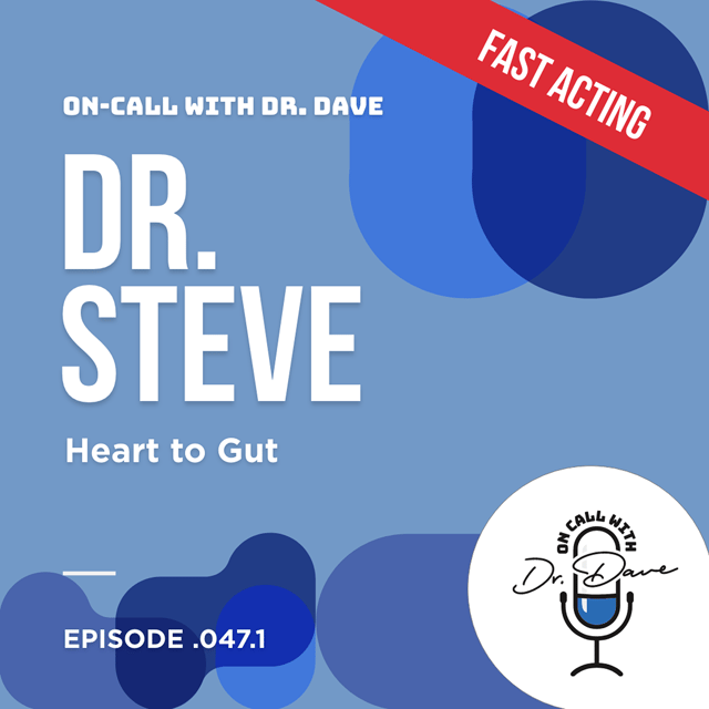 Episode 047.1 Dr. Steve Heart to Gut (Fast Acting) image