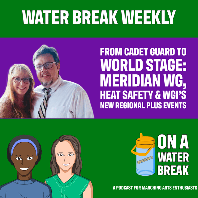 From Cadet Guard to World Stage: Meridian WG, Heat Safety & WGI’s New Regional Plus Events - Water Break Weekly image